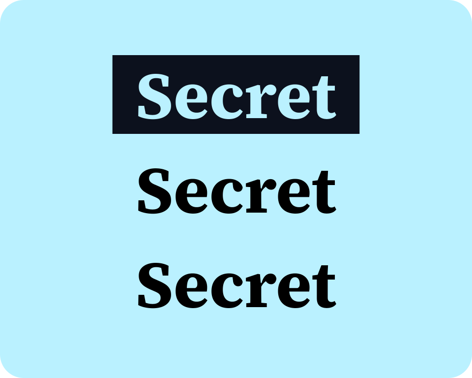 The word secret, repeated three times in a vertical stack. The uppermost word is highlighted.